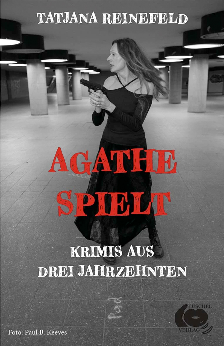 TB - Tatjana Reinefeld AGATHE SPIELT - KRIMIS AUS 3 JAHRZEHNTEN